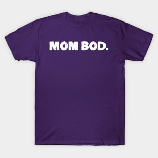 Mom Bod T-Shirt